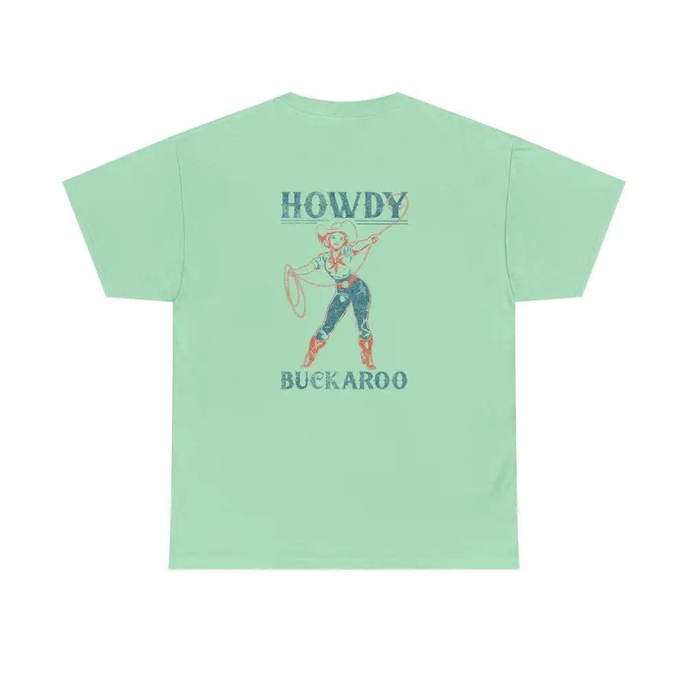’Howdy Buckaroo’ Double R Western’s Heavy Cotton Tee Back Graphic Design Mint Green / S T Shirt
