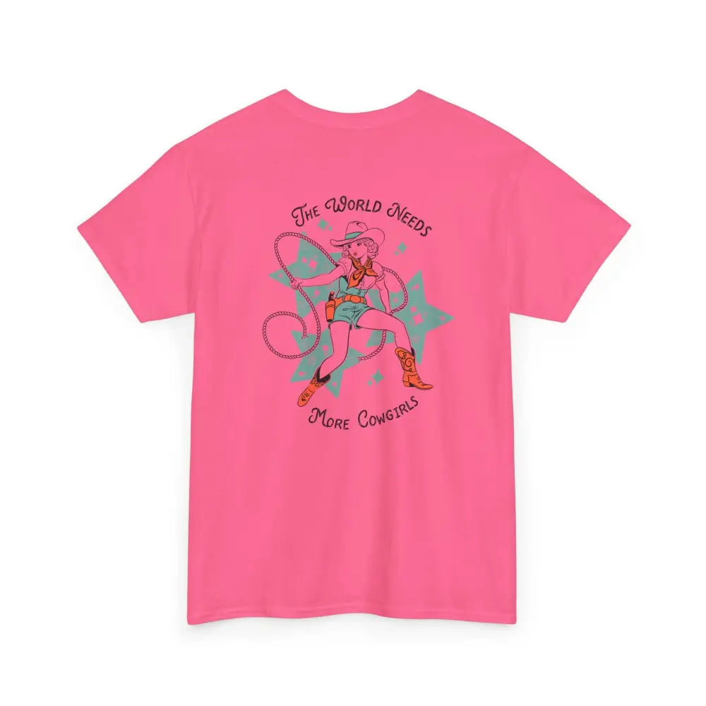 ’World Needs More Cowgirls’ Double R Western’s ™ Heavy Cotton Tee Back Graphic Design Safety Pink / S T Shirt