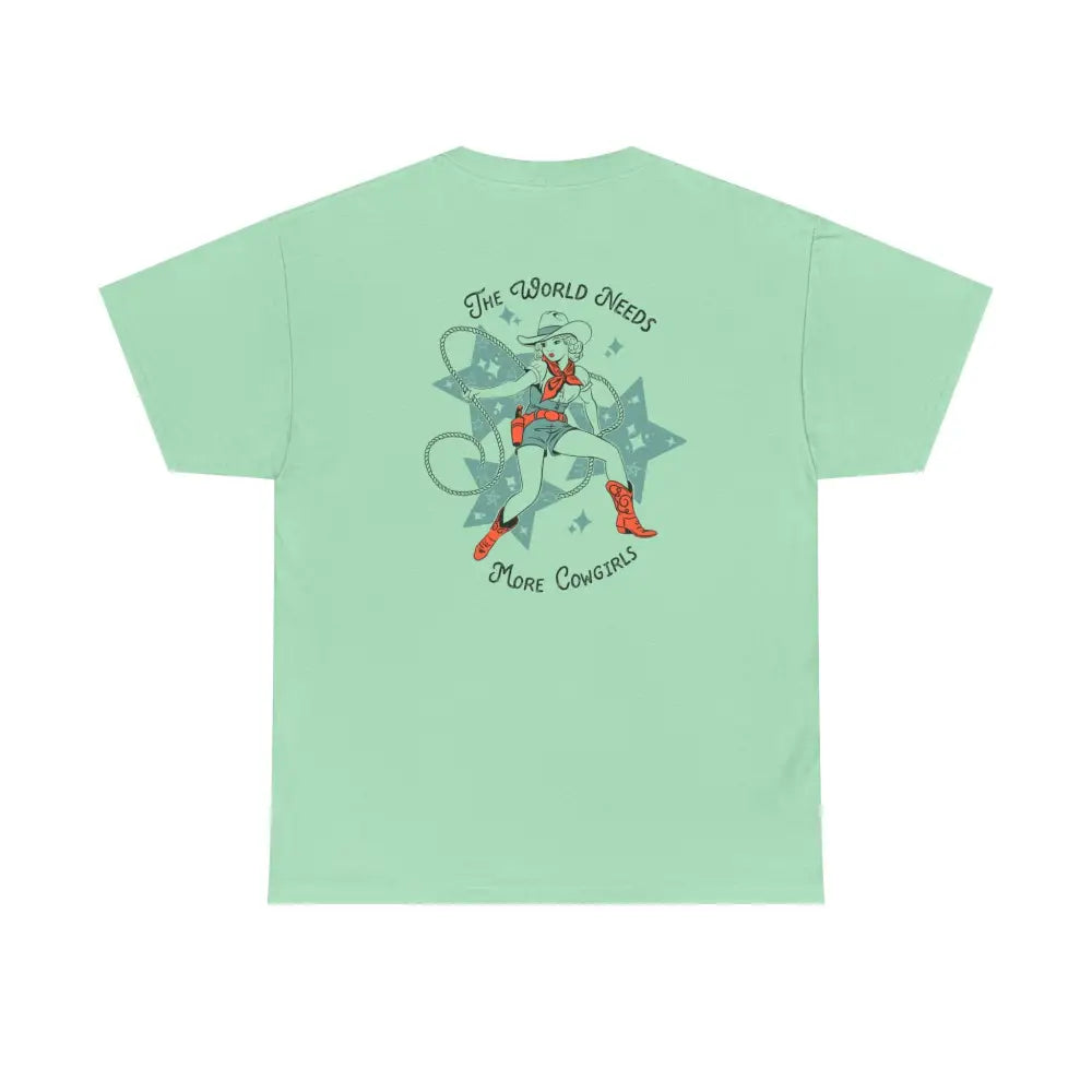 ’World Needs More Cowgirls’ Double R Western’s ™ Heavy Cotton Tee Back Graphic Design Mint Green / S T Shirt