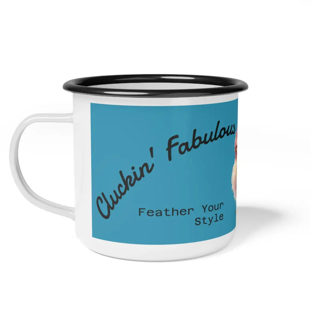 Cluckin’ Fabulous’ Enamel Camp Mug – Feather Your Style! - 12oz / Black Rim - Mug