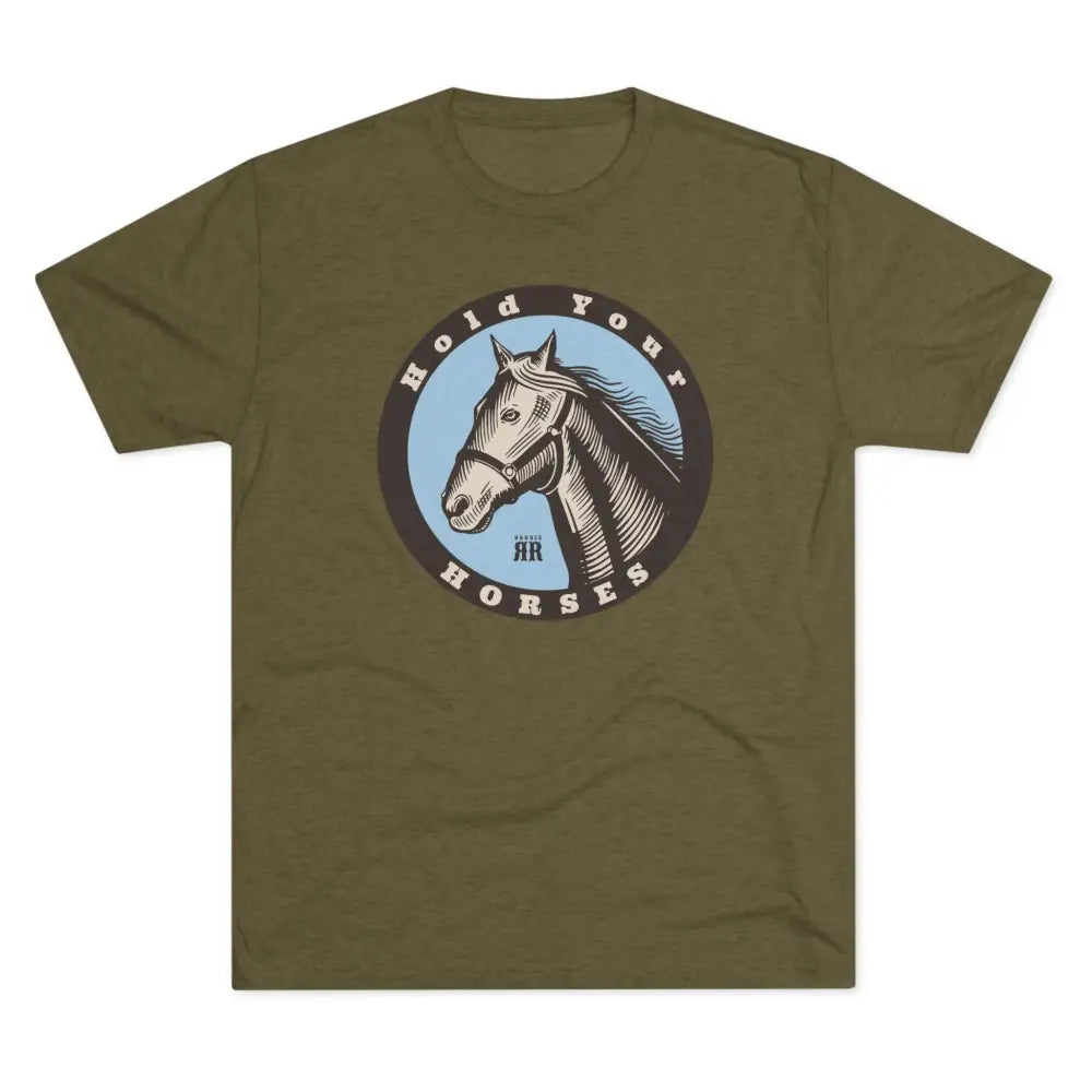’Hold your Horses’ - Tri-Blend Crew Tee - S / Tri-Blend Military Green - T-Shirt