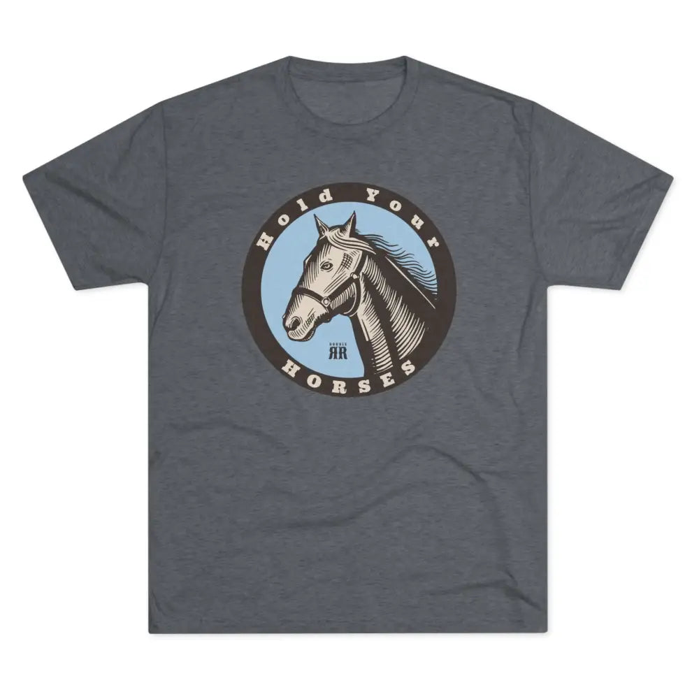 ’Hold your Horses’ - Tri-Blend Crew Tee - S / Tri-Blend Premium Heather - T-Shirt
