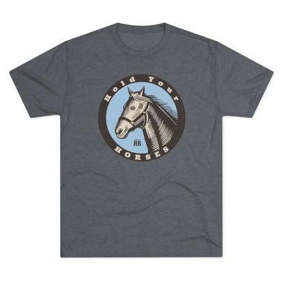 ’Hold your Horses’ - Tri-Blend Crew Tee - S / Tri-Blend Premium Heather - T-Shirt