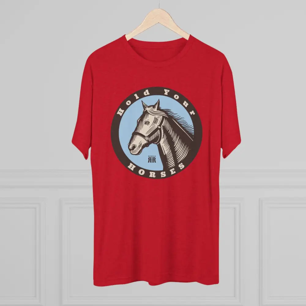’Hold your Horses’ - Tri-Blend Crew Tee - T-Shirt
