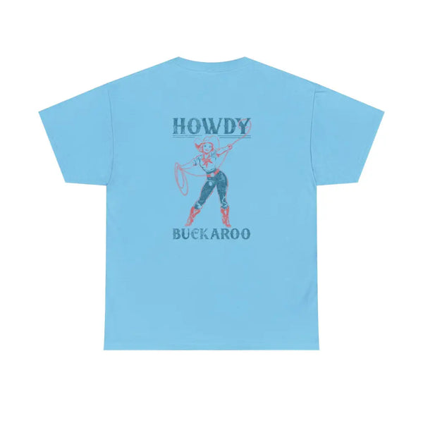 ’Howdy Buckaroo’ Double R Western’s Heavy Cotton Tee Back Graphic Design Sky / S T Shirt