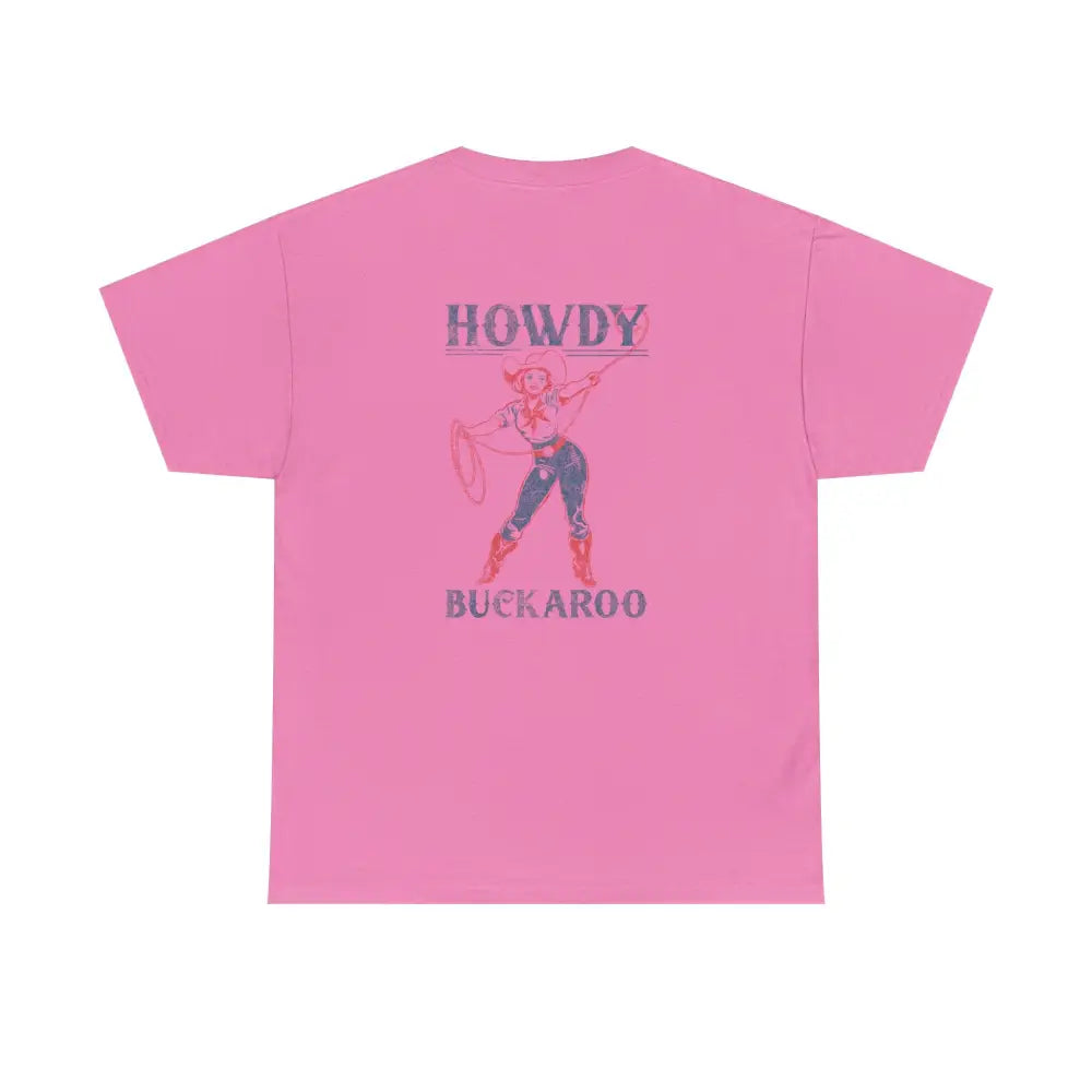 ’Howdy Buckaroo’ Double R Western’s - Heavy Cotton Tee - Back Graphic Design - Azalea / S - T-Shirt