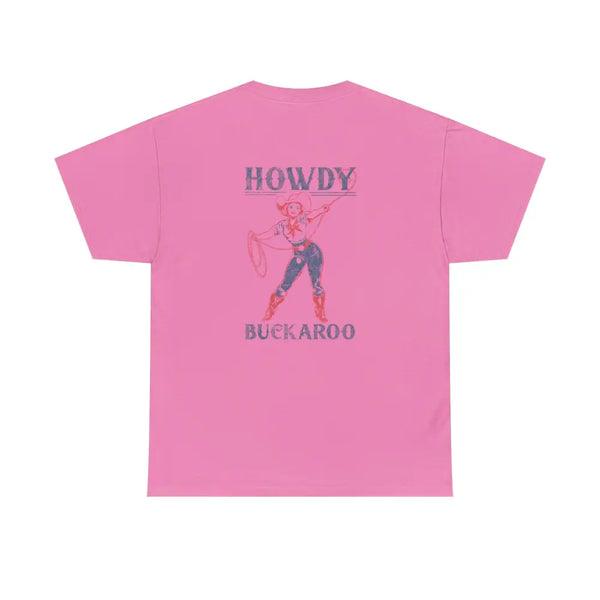 ’Howdy Buckaroo’ Double R Western’s Heavy Cotton Tee Back Graphic Design Azalea / S T Shirt