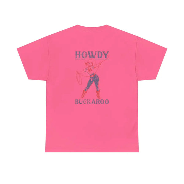 ’Howdy Buckaroo’ Double R Western’s Heavy Cotton Tee Back Graphic Design Safety Pink / S T Shirt