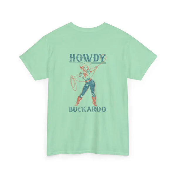 ’Howdy Buckaroo’ Double R Western’s Heavy Cotton Tee Back Graphic Design T Shirt