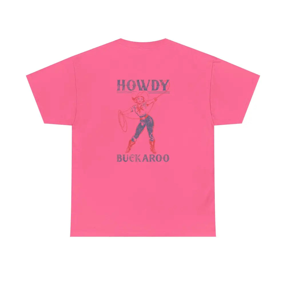 ’Howdy Buckaroo’ Double R Western’s - Heavy Cotton Tee - Back Graphic Design - Safety Pink / S - T-Shirt