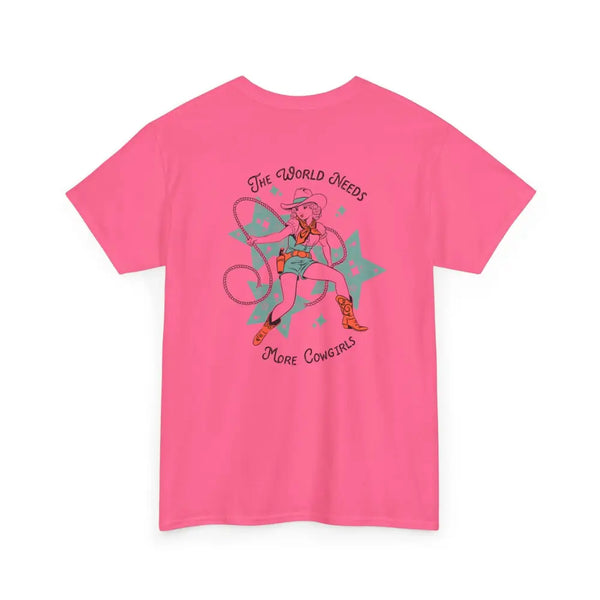 ’World Needs More Cowgirls’ Double R Western’s ™ Heavy Cotton Tee Back Graphic Design Safety Pink / S T Shirt
