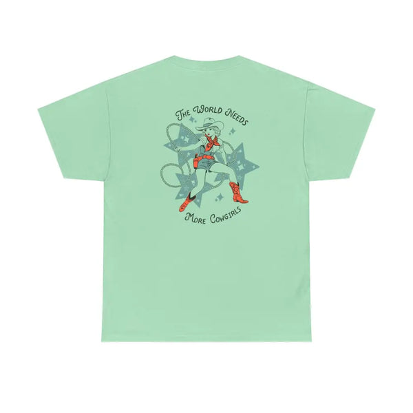 ’World Needs More Cowgirls’ Double R Western’s ™ Heavy Cotton Tee Back Graphic Design Mint Green / S T Shirt